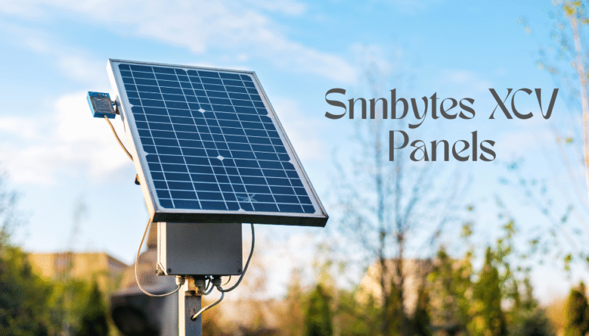 How Snnbytes XCV Panels Are Redefining Modern Power and Innovation