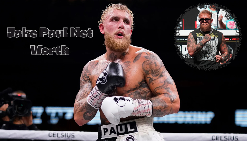 Jake Paul Net Worth: The Full Breakdown of His Wealth in 2025